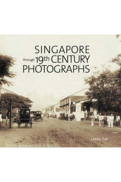 Singapore Through 19th Century Photographs (Como nuevo, sin recorrido comercial, con retractilado plástico de editorial sin rasgar)